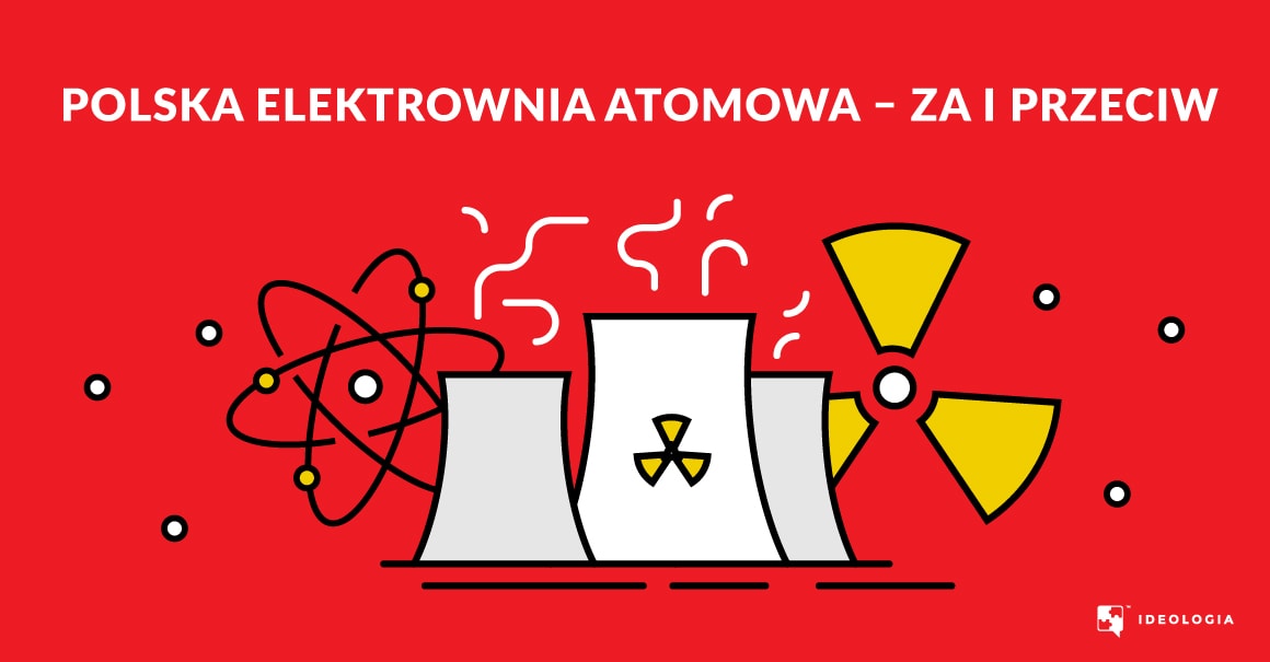 Polska elektrownia atomowa. Analiza argumentów za i przeciw.